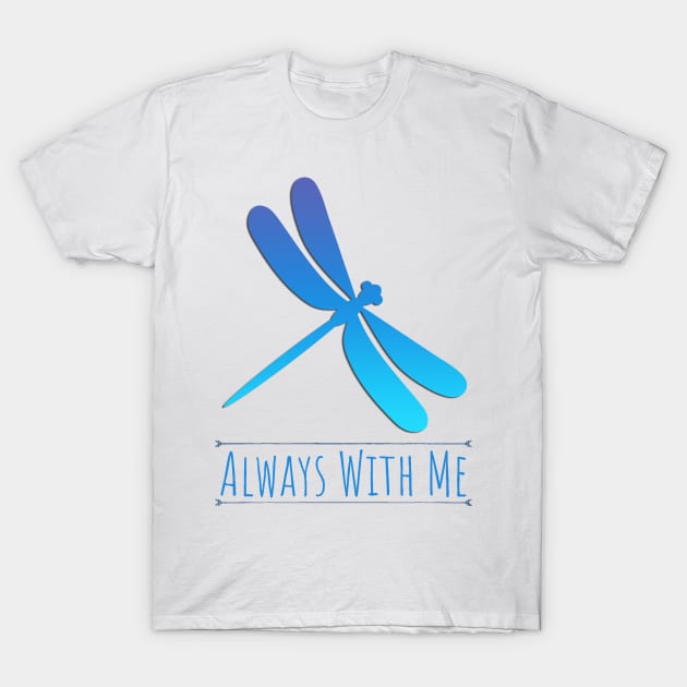 Dragonfly - Always with Me T-Shirt by Kelliboo